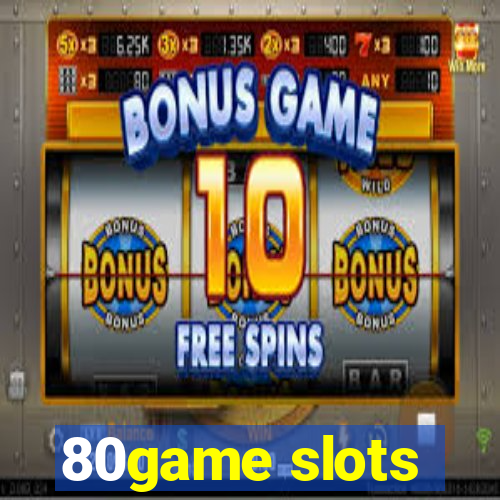 80game slots